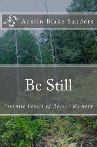 Be Still: Juvenile Poems Of Recent Memory