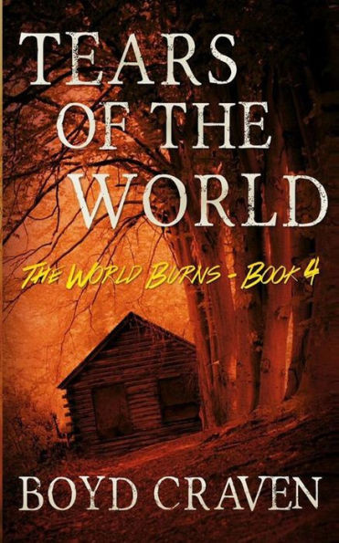 Tears Of The World: A Post-Apocalyptic Story (The World Burns)