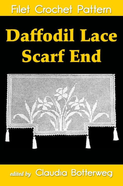 Daffodil Lace Scarf End Filet Crochet Pattern: Complete Instructions And Chart