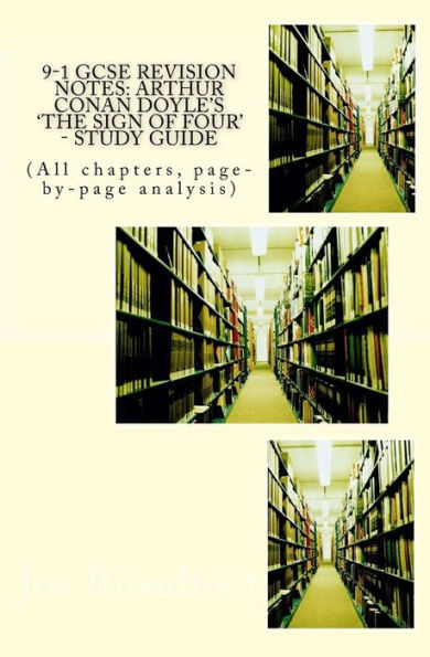 9-1 Gcse Revision Notes: Arthur Conan Doyle'S 'The Sign Of Four' - Study Guide: (All Chapters, Page-By-Page Analysis)