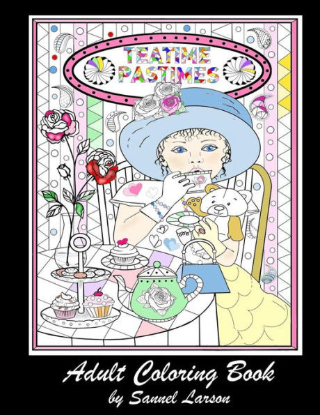 Teatime Pastimes - Adult Coloring Book: Stress-Relieving With Fun Tea Themed Designs To Color