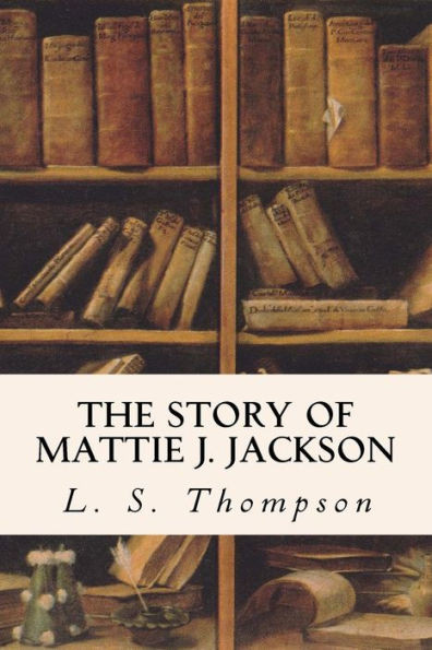 The Story Of Mattie J. Jackson