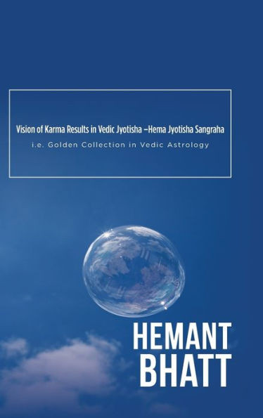 Vision Of Karma Results In Vedic Jyotisha -Hema Jyotisha Sangraha: I.E. Golden Collection In Vedic Astrology
