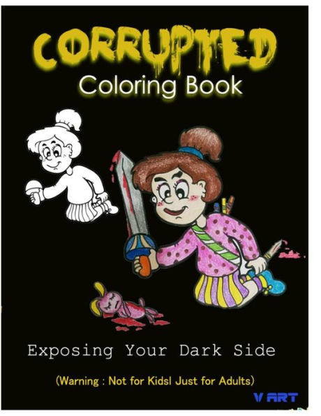 Corrupted Coloring Book: Coloring Book Corruptions : Dark Sense Of Humor That Adults Can Easily Appreciate