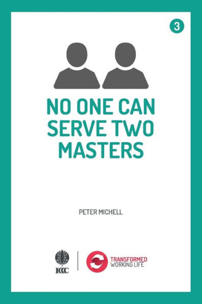 No One Can Serve Two Masters (Transformed Working Life)
