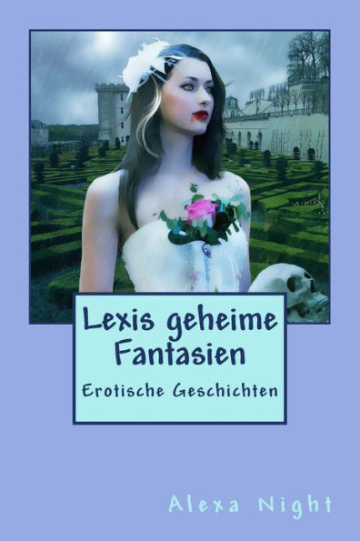 Lexis Geheime Fantasien: Erotische Geschichten (Lexis Geheime Trume) (German Edition)