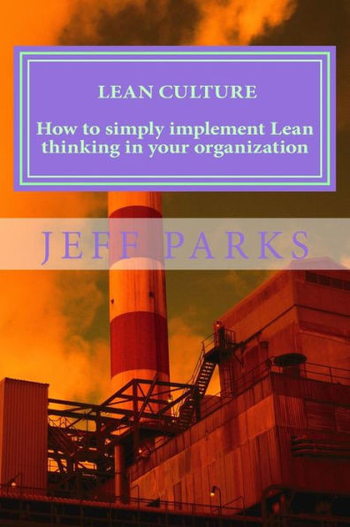 Lean Culture: How To Simply Implement Lean Thinking In Your Organization
