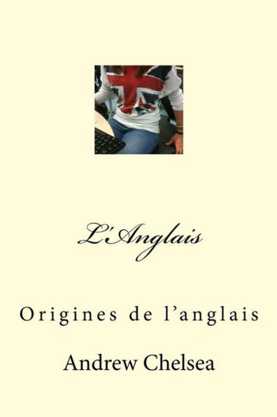 L'Anglais: Origines De L'Anglais (French Edition)