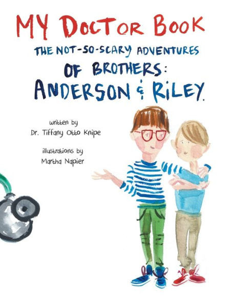 My Doctor Book: The Not-So-Scary Adventures Of Brothers: Anderson And Riley