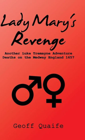 Lady Mary'S Revenge: Another Luke Tremayne Adventure Deaths On The Medway England 1657