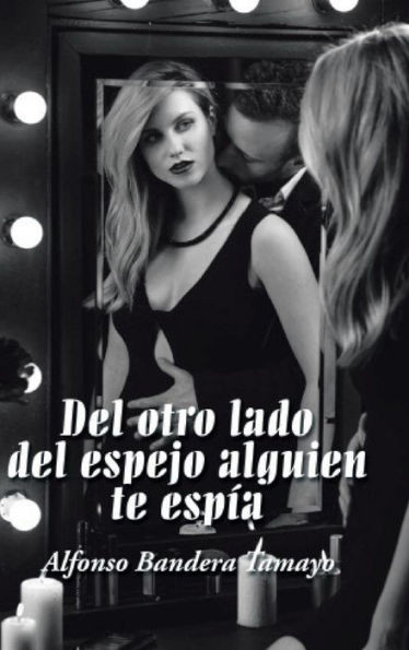 Del Otro Lado Del Espejo Alguien Te Espía (Spanish Edition)