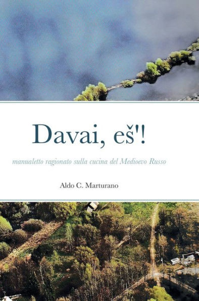 Davai, Es'!: Manualetto Ragionato Sulla Cucina Nel Medioevo Russo (Italian Edition)