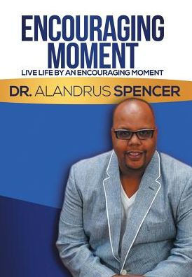 Encouraging Moment: Live Life By An Encouraging Moment