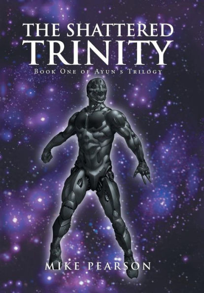 The Shattered Trinity: Book One Of Ayun'S Trilogy