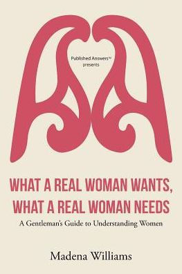 What A Real Woman Wants, What A Real Woman Needs