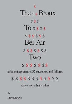The Bronx To Bel-Air Two: Serial Entrepreneur'S 32 Successes And Failures Show You What It Takes