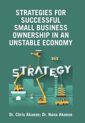 Strategies For Successful Small Business Ownership In An Unstable Economy