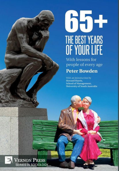65+. The Best Years Of Your Life: With Lessons For People Of Every Age (Sociology)