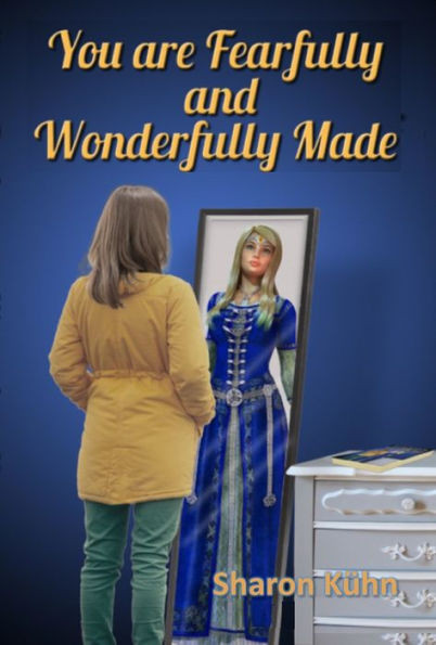 You Were Fearfully And Wonderfully Made: Discover Your True Value