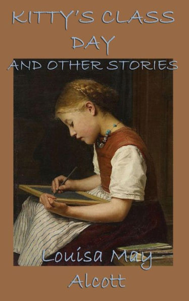 Kitty'S Class Day, And Other Stories