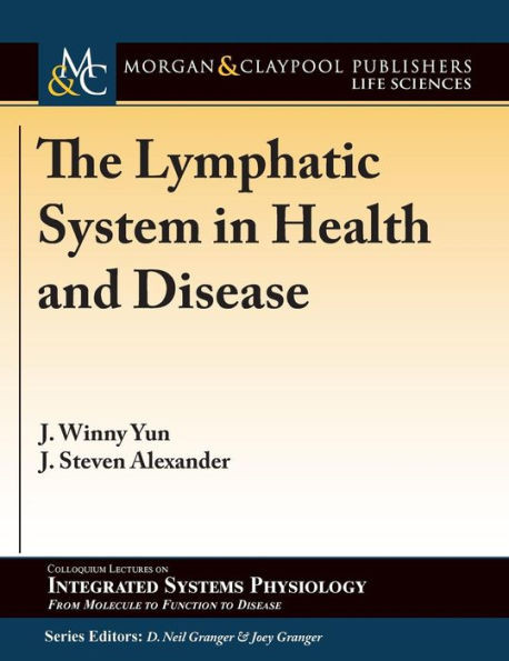 The Lymphatic System In Health And Disease (Colloquium Integrated Systems Physiology: From Molecule To Function To Disease)