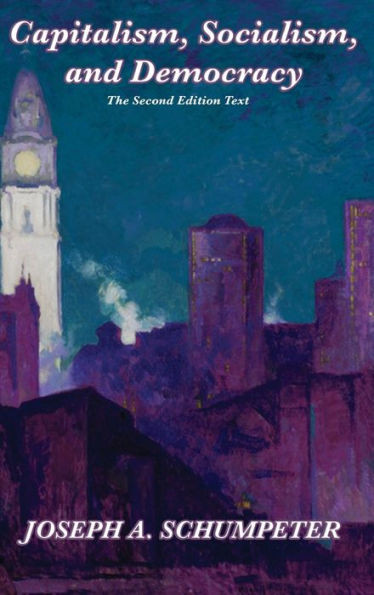 Capitalism, Socialism, And Democracy (Second Edition Text)