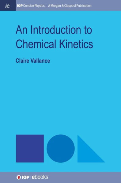 An Introduction To Chemical Kinetics (Iop Concise Physics)