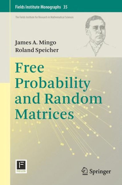 Free Probability And Random Matrices (Fields Institute Monographs, 35)