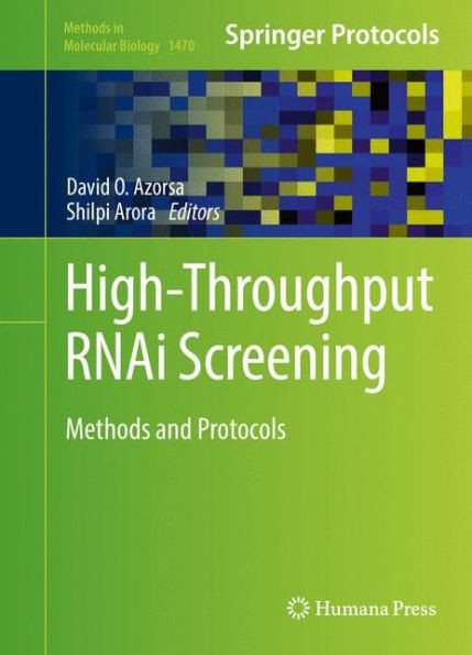 High-Throughput Rnai Screening: Methods And Protocols (Methods In Molecular Biology, 1470)