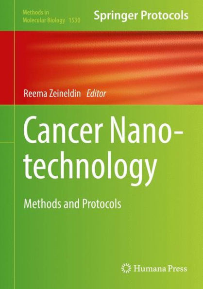 Cancer Nanotechnology: Methods And Protocols (Methods In Molecular Biology, 1530)