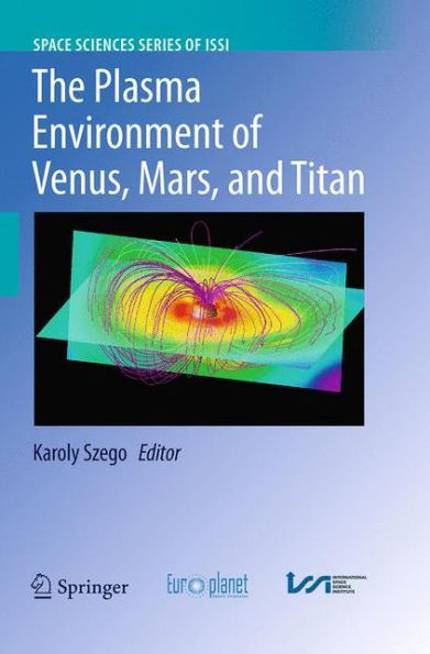 The Plasma Environment Of Venus, Mars And Titan (Space Sciences Series Of Issi, 37)