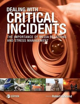 Dealing With Critical Incidents: The Importance Of Media Relations And Stress Management
