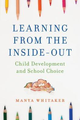 Learning From The Inside-Out: Child Development And School Choice