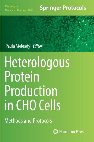 Heterologous Protein Production In Cho Cells: Methods And Protocols (Methods In Molecular Biology, 1603)