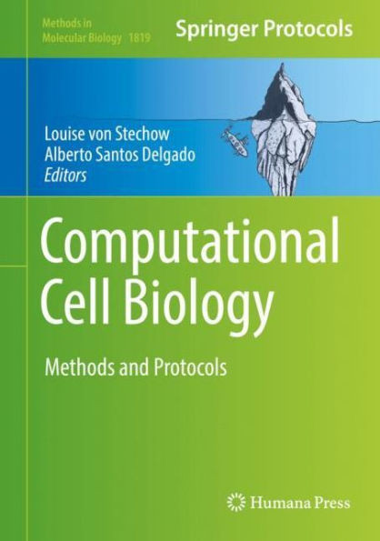 Computational Cell Biology: Methods And Protocols (Methods In Molecular Biology, 1819)