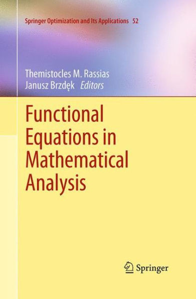 Functional Equations In Mathematical Analysis (Springer Optimization And Its Applications, 52)