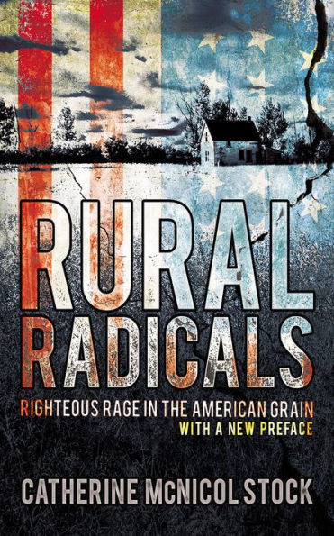 Rural Radicals: Righteous Rage In The American Grain