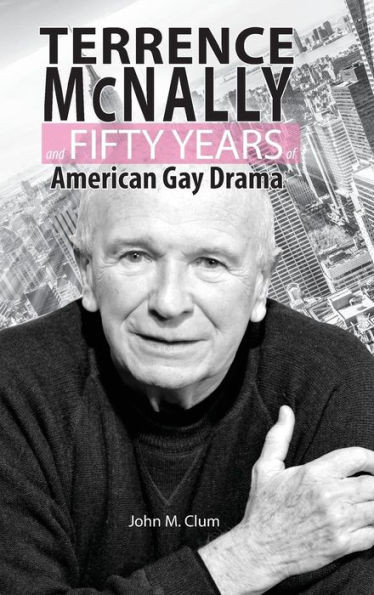 Terrence Mcnally And Fifty Years Of American Gay Drama
