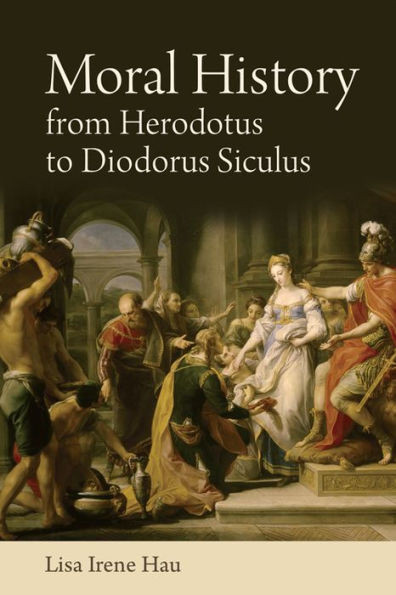 Moral History From Herodotus To Diodorus Siculus