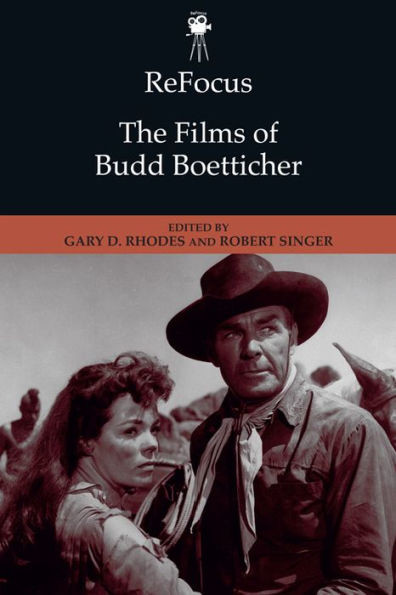 Refocus: The Films Of Budd Boetticher (Refocus: The American Directors Series)