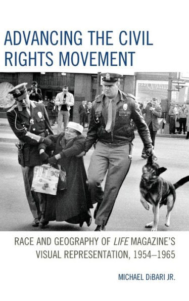 Advancing The Civil Rights Movement: Race And Geography Of Life Magazine'S Visual Representation, 19541965