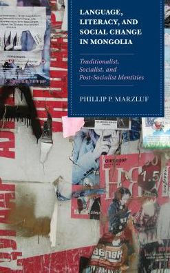 Language, Literacy, And Social Change In Mongolia: Traditionalist, Socialist, And Post-Socialist Identities (Contemporary Central Asia: Societies, Politics, And Cultures)