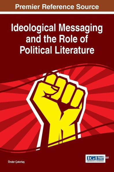 Ideological Messaging And The Role Of Political Literature (Advances In Public Policy And Administration)