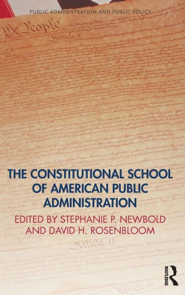 The Constitutional School Of American Public Administration (Public Administration And Public Policy)