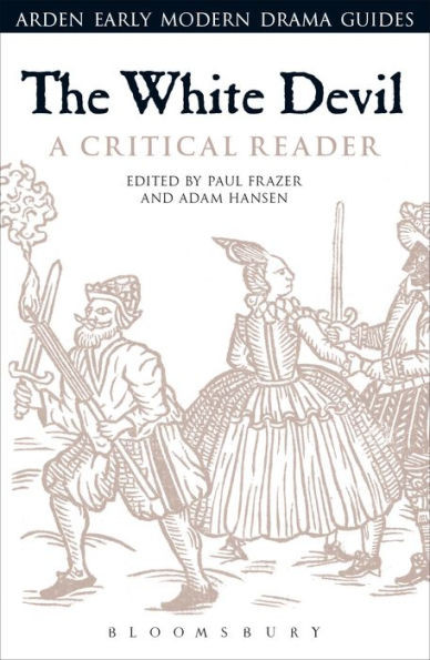 The White Devil: A Critical Reader (Arden Early Modern Drama Guides)