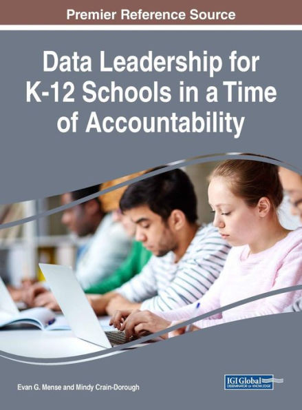 Data Leadership For K-12 Schools In A Time Of Accountability (Advances In Early Childhood And K-12 Education (Aecke))