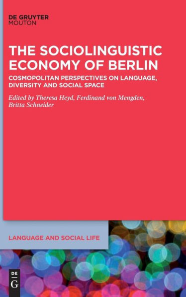 The Sociolinguistic Economy Of Berlin (Language And Social Life) (Language And Social Life, 16)