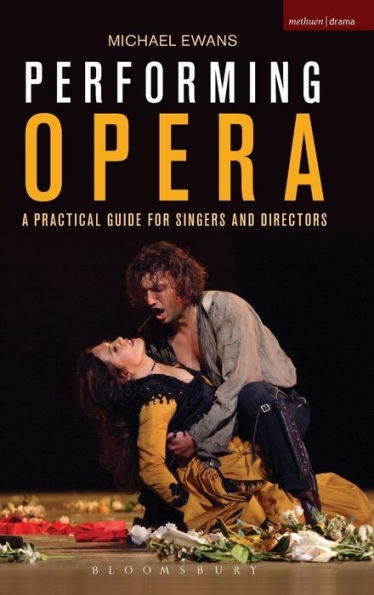 Performing Opera: A Practical Guide For Singers And Directors (Performance Books)