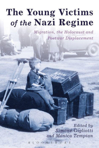 The Young Victims Of The Nazi Regime: Migration, The Holocaust And Postwar Displacement