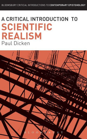 A Critical Introduction To Scientific Realism (Bloomsbury Critical Introductions To Contemporary Epistemology)